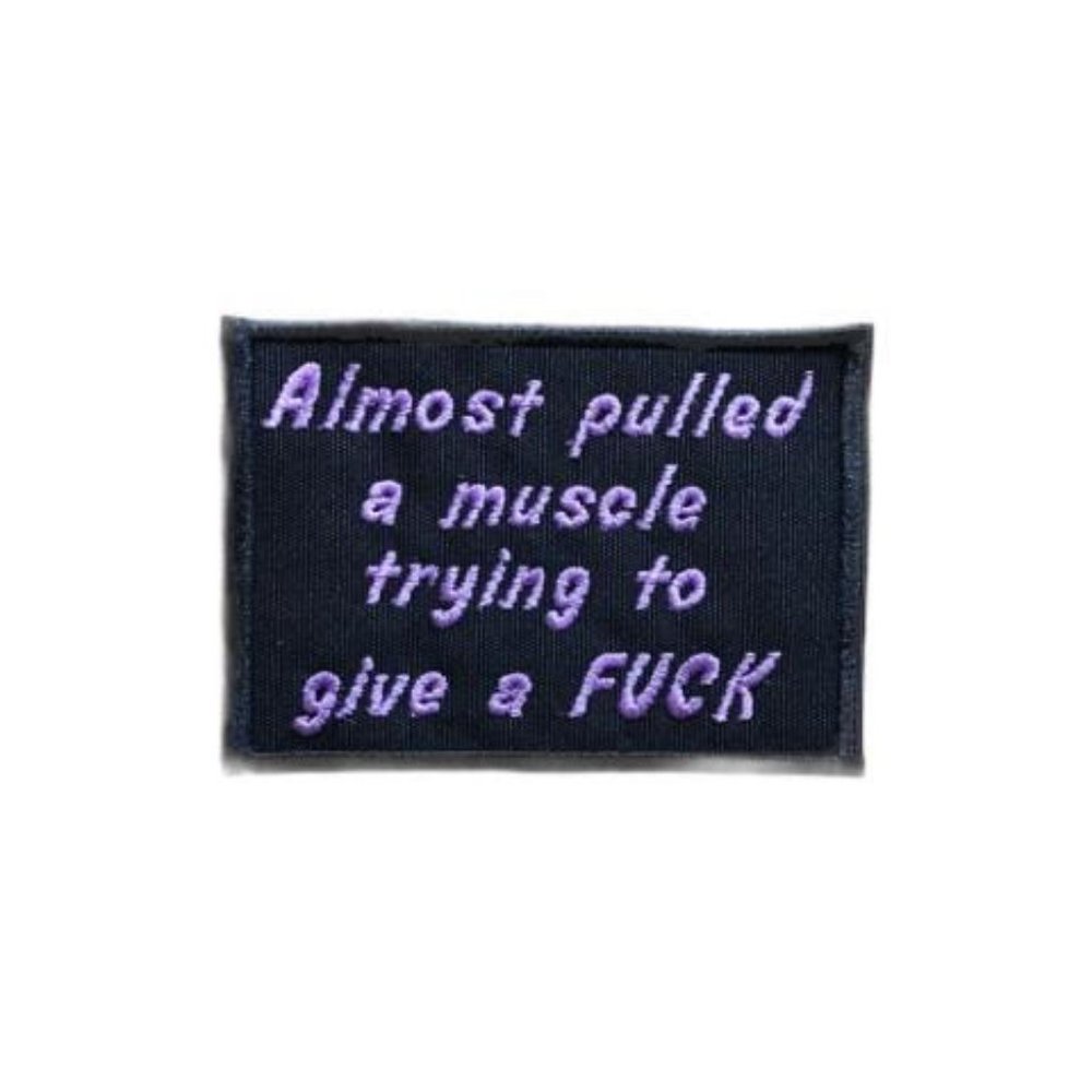 Funny Sarcastic Patch ~ Almost Pulled A Muscle
